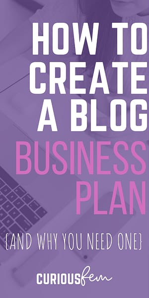 How to create a blog business plan + why you need one! | CuriousFem